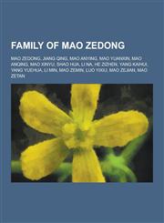Family of Mao Zedong Mao Zedong, Jiang Qing, Mao Anying, Mao Yuanxin, Mao Anqing, Mao Xinyu, Shao Hua, Li Na, He Zizhen, Yang Kaihui, Yang,1230494928,9781230494920