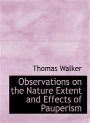 Observations on the Nature Extent and Effects of Pauperism,1116125986,9781116125986