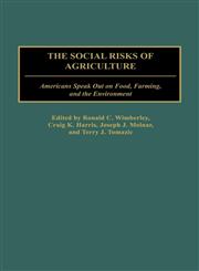 The Social Risks of Agriculture Americans Speak Out on Food, Farming, and the Environment Vol. 1,027597765X,9780275977658