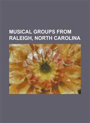 Musical Groups from Raleigh, North Carolina Alesana, Birds of Avalon, Bowerbirds (Band), Called to Arms, Chatham County Line, Corrosion of Conformity,1156071631,9781156071632
