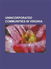 Unincorporated Communities in Virginia Bermuda Hundred, Virginia, Grove, Virginia, Snowville, Virginia, Bon Air, Virginia, Midlothian, Virginia, McLe,1230698485,9781230698489