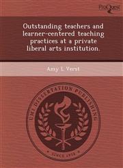Outstanding teachers and learner-centered teaching practices at a private liberal arts institution.,1243743743,9781243743749
