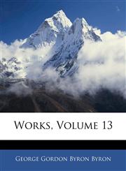 Works, Volume 13,1143676939,9781143676932