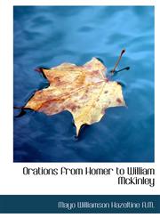 Orations from Homer to William McKinley,1117605418,9781117605418