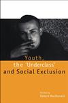 Youth, the 'Underclass' and Social Exclusion,041515829X,9780415158299