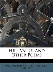 Full Value, And Other Poems,1245791850,9781245791854