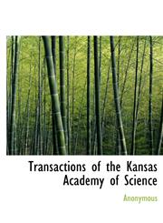 Transactions of the Kansas Academy of Science,1117959902,9781117959900