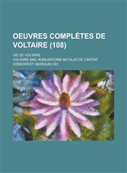 Oeuvres Completes de Voltaire; Vie de Voltaire (108 ),123455173X,9781234551735