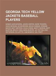 Georgia Tech Yellow Jackets Baseball Players Nomar Garciaparra, Jason Varitek, Mark Teixeira, David Newhan, Kevin Brown, Micah Owings, Erskine Mayer,,1155797442,9781155797441