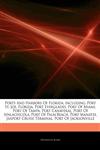 Articles On Ports And Harbors Of Florida, including Port St. Joe, Florida, Port Everglades, Port Of Miami, Port Of Tampa, Port Canaveral, Port Of Apalachicola, Port Of Palm Beach, Port Manatee, Jaxport Cruise Terminal, Port Of Jacksonville,1243906014,9781243906014