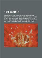 1508 Works 1508 Architecture, 1508 Paintings, 1508 Plays, the Deposition, St Mary Magdalene, Taunton, San Rocco, Venice, Bovo-Buk,1157725600,9781157725602
