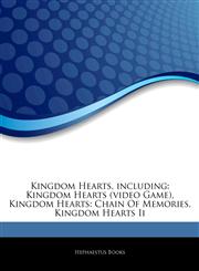 Articles On Kingdom Hearts, including Kingdom Hearts (video Game), Kingdom Hearts: Chain Of Memories, Kingdom Hearts Ii,1242493840,9781242493843