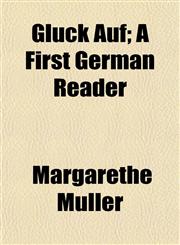 Glück Auf; A First German Reader,1152657437,9781152657434