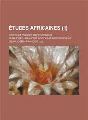Etudes Africaines; Recits Et Pensees D'Un Voyageur (1),1231087676,9781231087671