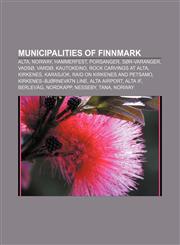 Municipalities of Finnmark Alta, Norway, Hammerfest, Porsanger, Sør-Varanger, Vadsø, Vardø, Kautokeino, Rock carvings at Alta, Kirkenes,1156541646,9781156541647