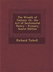 Wreath of Fashion, Or, the Art of Sentimental Poetry,1289391130,9781289391133