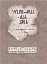 Decline and Fall of All Evil The Most Important Discovery of Our Times,1490707743,9781490707747