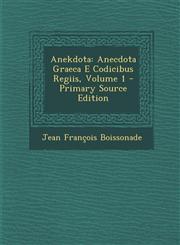 Anekdota Anecdota Graeca E Codicibus Regiis, Volume 1 - Primary Source Edition,129432487X,9781294324874