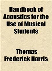 Handbook of Acoustics for the Use of Musical Students,1152279319,9781152279315