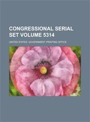 Congressional serial set Volume 5314,1130873110,9781130873115