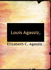 Louis Agassiz,,1116694069,9781116694062