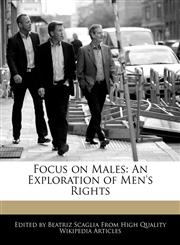 Focus on Males An Exploration of Men's Rights,1241686718,9781241686710