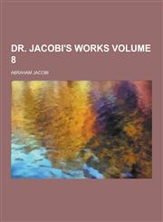 Dr. Jacobi's Works Volume 8,1230200789,9781230200781