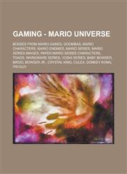 Wikia Gaming - Mario universe Bosses from Mario Games, Goombas, Mario characters, Mario enemies, Mario series, Mario series images, Paper Mario series characters, Toads, WarioWare series, Yoshi series, Baby Bowser, Birdo, Bowser Jr., Crystal King, Culex,,1234795310,9781234795313
