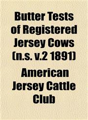 Butter Tests of Registered Jersey Cows (n.s. v.2 1891),1152877127,9781152877122