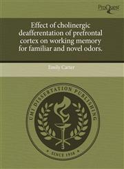 Effect of cholinergic deafferentation of prefrontal cortex on working memory for familiar and novel odors.,124342107X,9781243421074