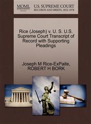 Rice (Joseph) v. U. S. U.S. Supreme Court Transcript of Record with Supporting Pleadings,1270619411,9781270619413