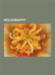 Holography Asher A. Friesem, Australian Holographics, Caveman, Check Weigher, Computer-Generated Holography, Dieter Jung (Artist),1230573135,9781230573137