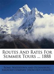 Routes and rates for summer tours ... 1888,1172226296,9781172226290
