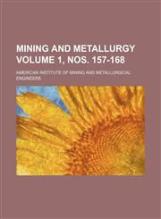 Mining and metallurgy Volume 1, nos. 157-168,1130909298,9781130909296