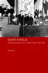 Soviet Karelia Politics, Planning and Terror in Stalin's Russia, 1920 1939,0415312167,9780415312165