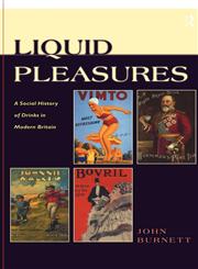 Liquid Pleasures A Social History of Drinks in Modern Britain,0415131812,9780415131810