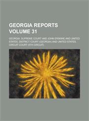 Georgia Reports Volume 31,123682590X,9781236825902