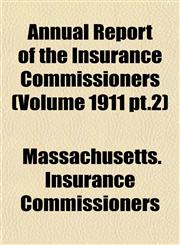 Annual Report of the Insurance Commissioners (Volume 1911 pt.2),1155052005,9781155052007