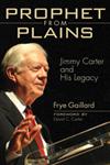 Prophet from Plains Jimmy Carter and His Legacy,0820333328,9780820333328