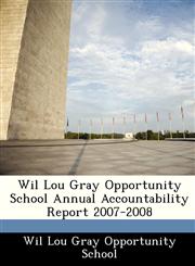 Wil Lou Gray Opportunity School Annual Accountability Report 2007-2008,1249413230,9781249413233
