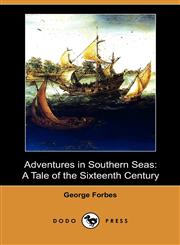 Adventures in Southern Seas A Tale of the Sixteenth Century (Dodo Press),1409982696,9781409982692