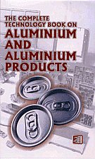 The Complete Technology Book on Aluminium and Aluminium Products,8178330156,9788178330150