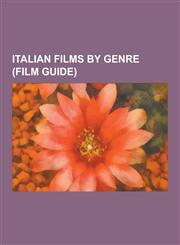 Italian Films by Genre (Film Guide) Commedia All'italiana, Italian Animated Films, Italian Fantasy Films, Italian Horror Films, Italian Neorealist Fi,1230638202,9781230638201