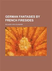German Fantasies by French Firesides,1154028984,9781154028980