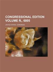 Congressional Edition Volume N . 6805,1236579089,9781236579089