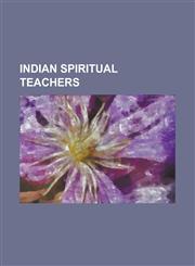 Indian Spiritual Teachers Anandmurti Gurumaa, Bhagwan Shree Rajneesh, Chaitanya Mahaprabhu, Dada Bhagwan, H. W. L. Poonja, Jiddu Krishnamurti, K,115731600X,9781157316008