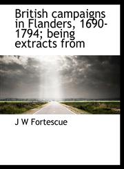 British campaigns in Flanders, 1690-1794; being extracts from,1140192868,9781140192862