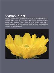Quảng Ninh Bí thư Tỉnh ủy Quảng Ninh, Chủ tịch Ủy ban Nhân dân tỉnh Quảng Ninh, Di tích tại Quảng Ninh, Du lịch Quảng Ninh,123387960X,9781233879601