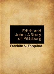 Edith and John A Story of Pittsburg,1116167360,9781116167368