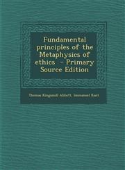 Fundamental Principles of the Metaphysics of Ethics,1289630321,9781289630324